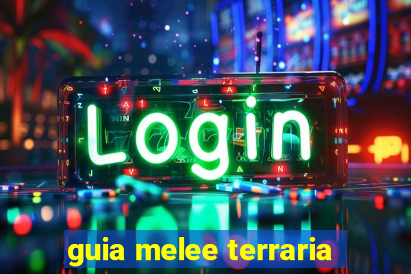 guia melee terraria